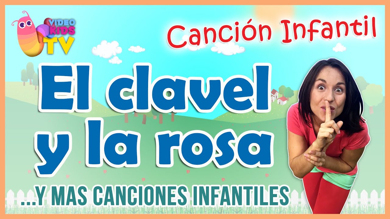 ♫♪  ♫♪ EL CLAVEL Y LA ROSA y más canciones infantiles
