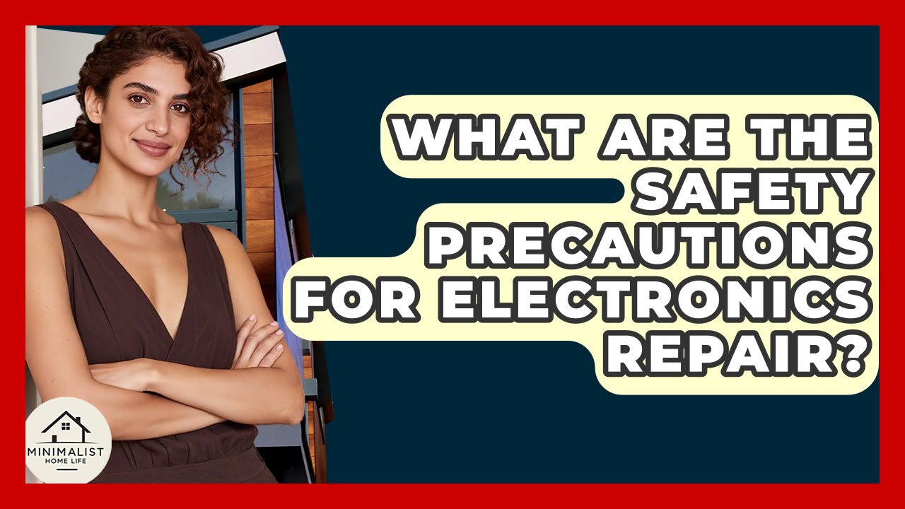 What Are The Safety Precautions For Electronics Repair? - Minimalist Home Life