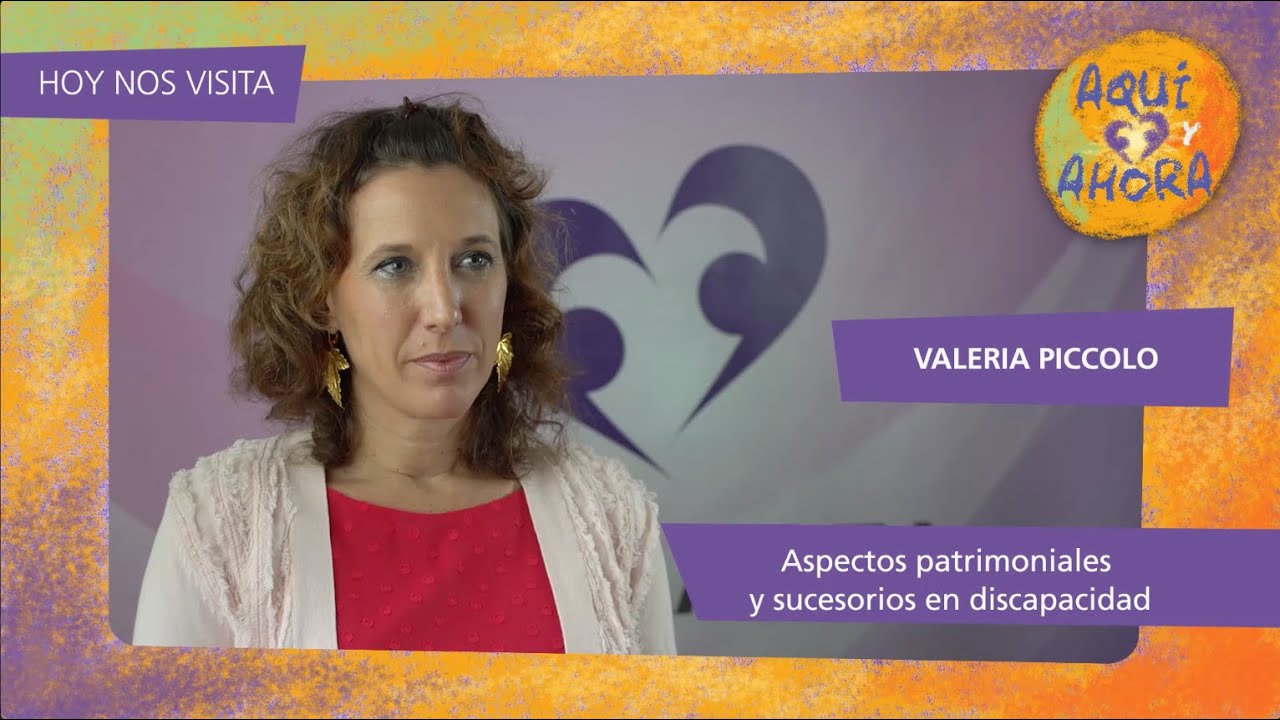 Aquí y Ahora. Aspectos Patrimoniales y sucesorios en Discapacidad.