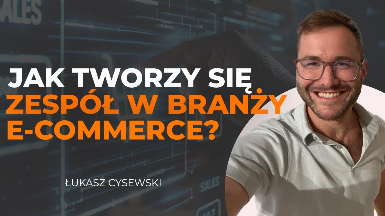 Jak tworzyć SKUTECZNY zespół w oparciu o procesy w branży E-COMMERCE?