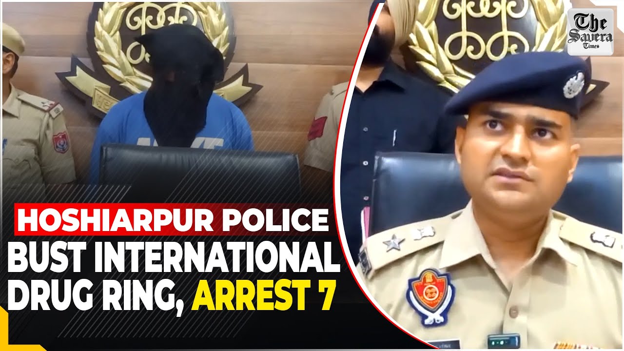[LIVE] Hoshiarpur Police bust International Drug Ring, arrest 7