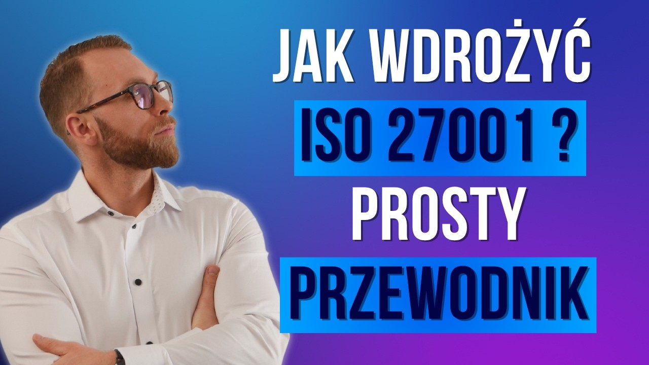 Wdrożenie ISO/IEC 27001 &ndash; Kompletny Przewodnik Krok po Kroku