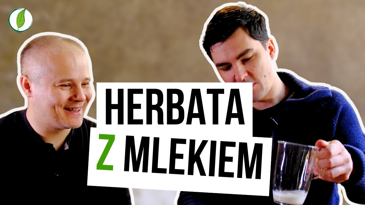 Porozmawiajmy o herbacie z mlekiem