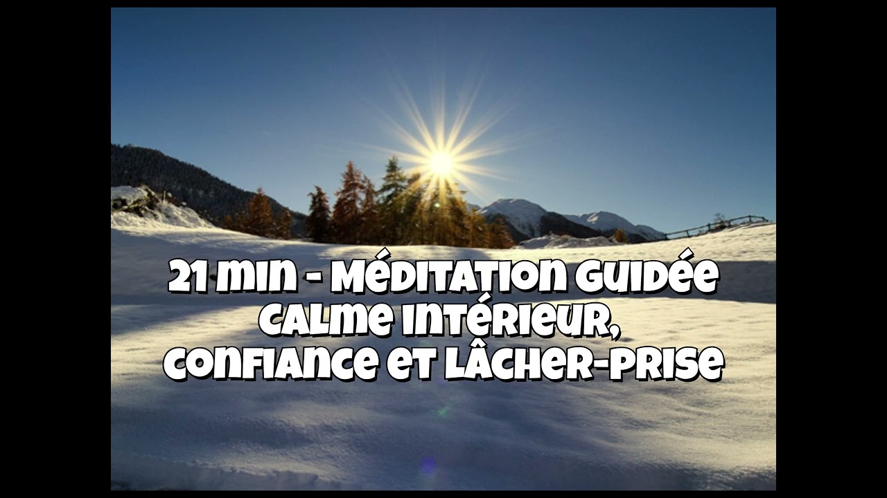 21 min – Relaxation guidée :  Calme intérieur, confiance et lâcher-prise