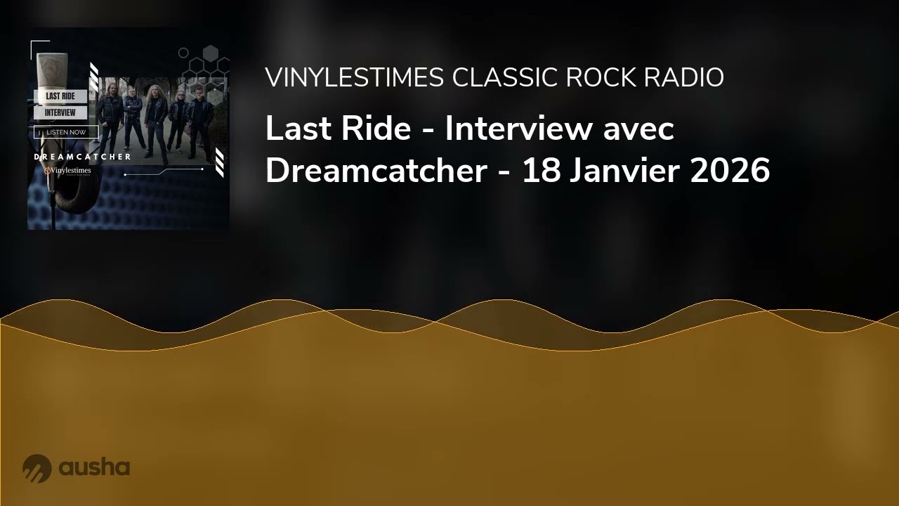Last Ride - Interview avec Dreamcatcher - 18 Janvier 2026