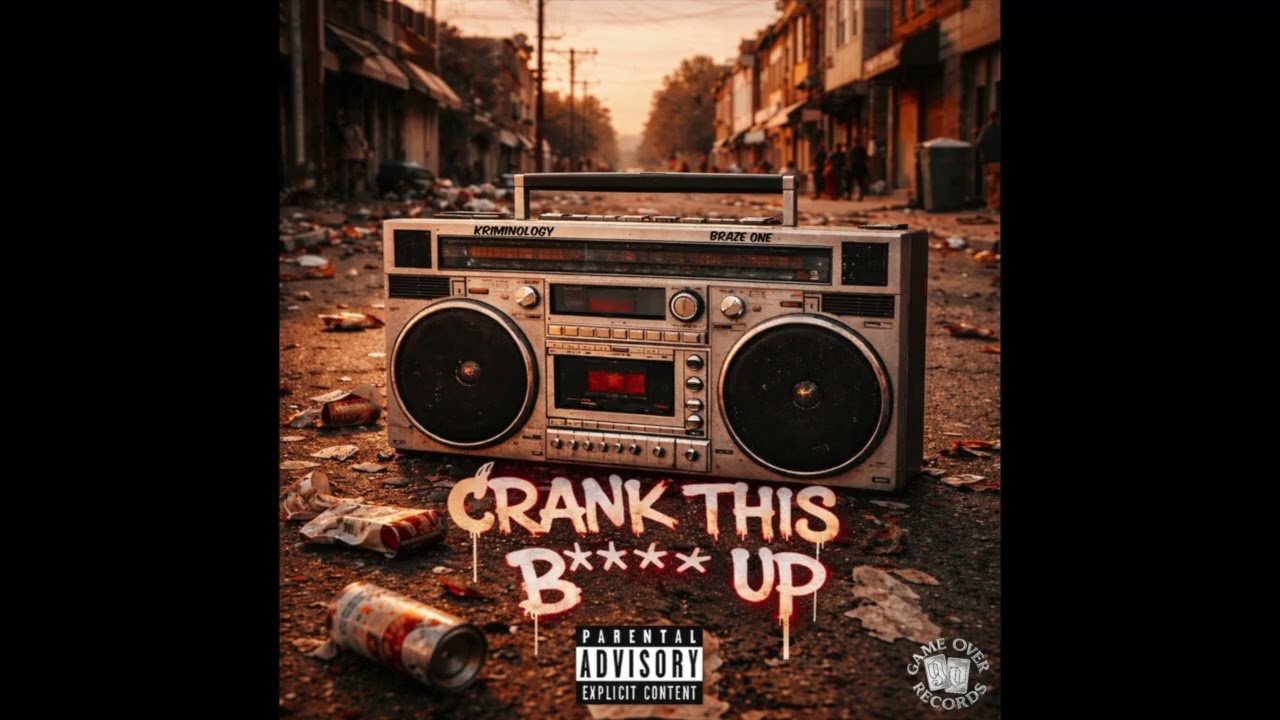 Crank this B!tc4 Up Kriminology, Blaz, Braze One