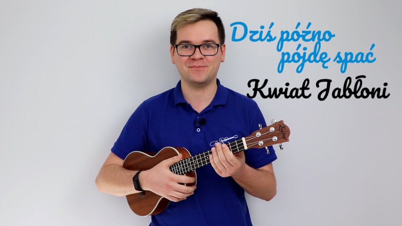 Dziś późno pójdę spać - Kwiat Jabłoni - Lekcja Ukulele (Tutorial) - Bez Nut