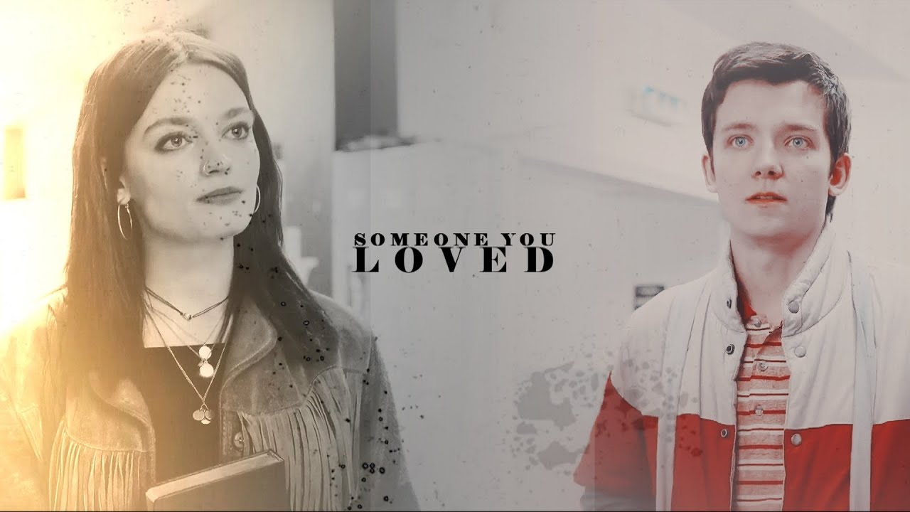 maeve & otis II someone you loved [+S2]
