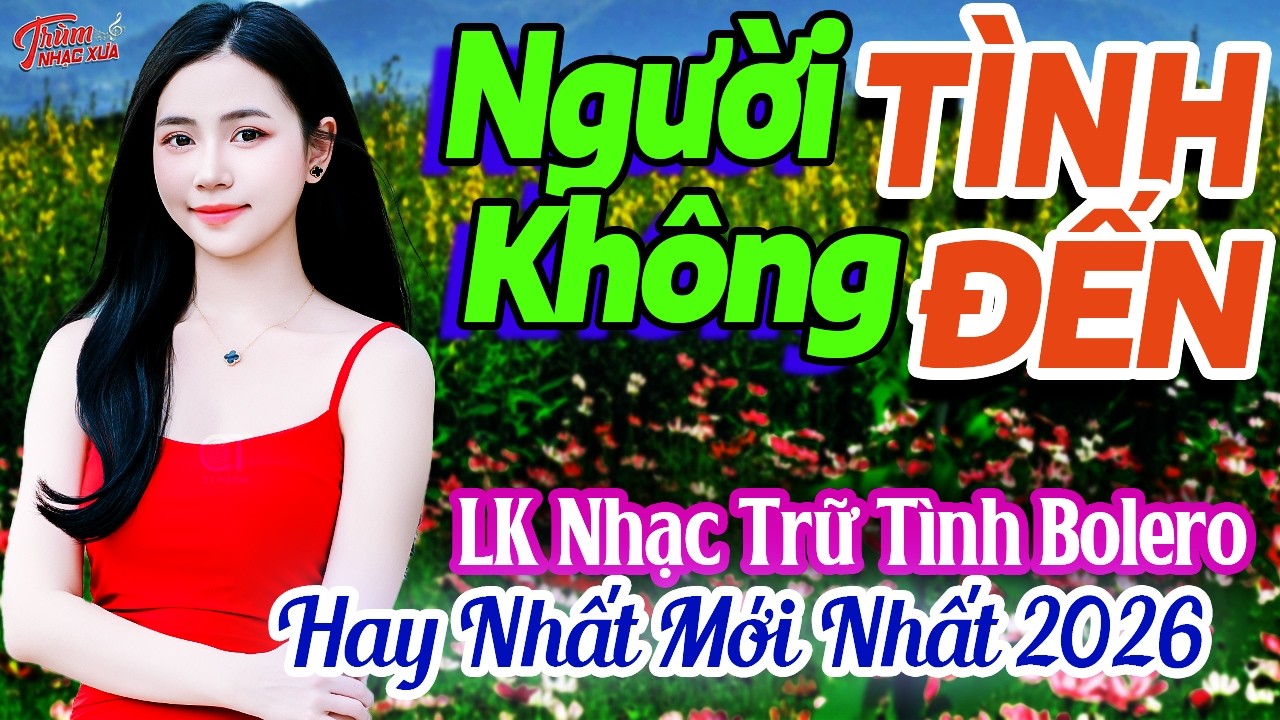 Ngọc Hân Bolero Tuyển Chọn Hay Nhất 2026, Người Tình Không Đến, Chiều Sân Ga - LK Nhạc Trữ Tình