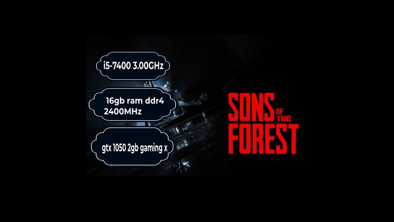 Sons Of The Forest (2) EN GTX 1050 2GB + I5-7400 16RAM