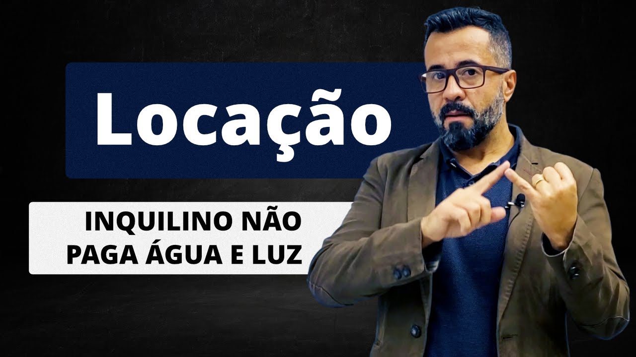 INQUILINO NÃO PAGA ÁGUA E LUZ, E AGORA?
