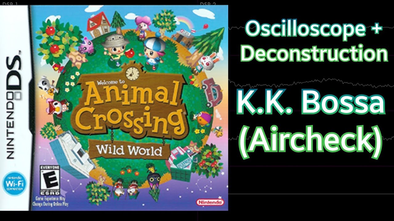 K.K. Bossa (Aircheck) [Animal Crossing: Wild World] | Oscilloscope + Deconstruction