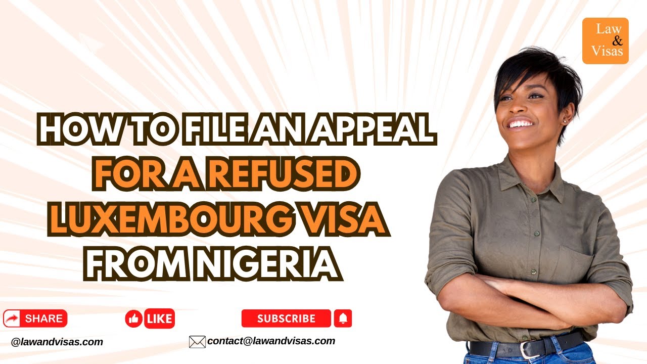 How to File an Appeal for a Refused Luxembourg Visa from Nigeria?