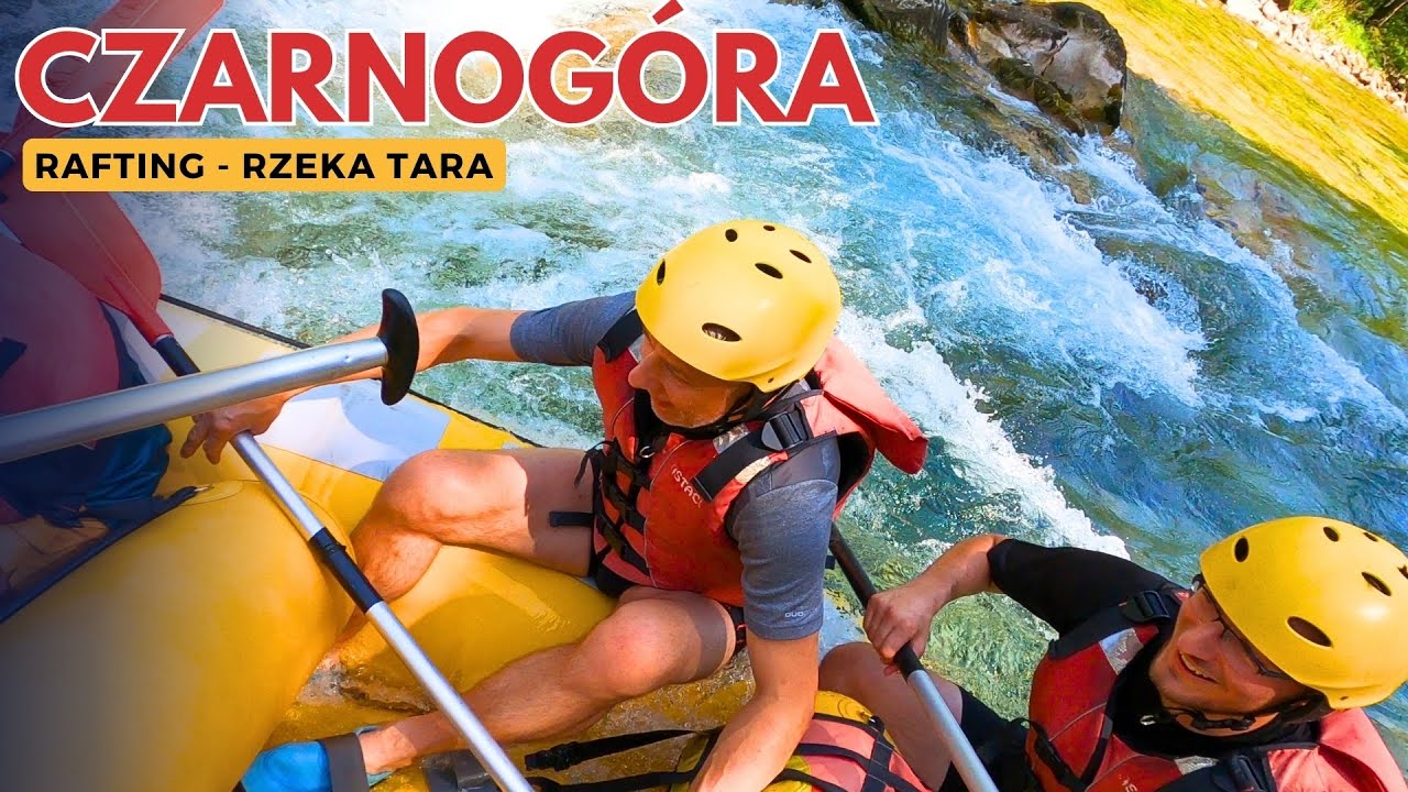 CZARNOGÓRA 🛶 Rafting na rzece Tara, czyli Bałkany aktywnie