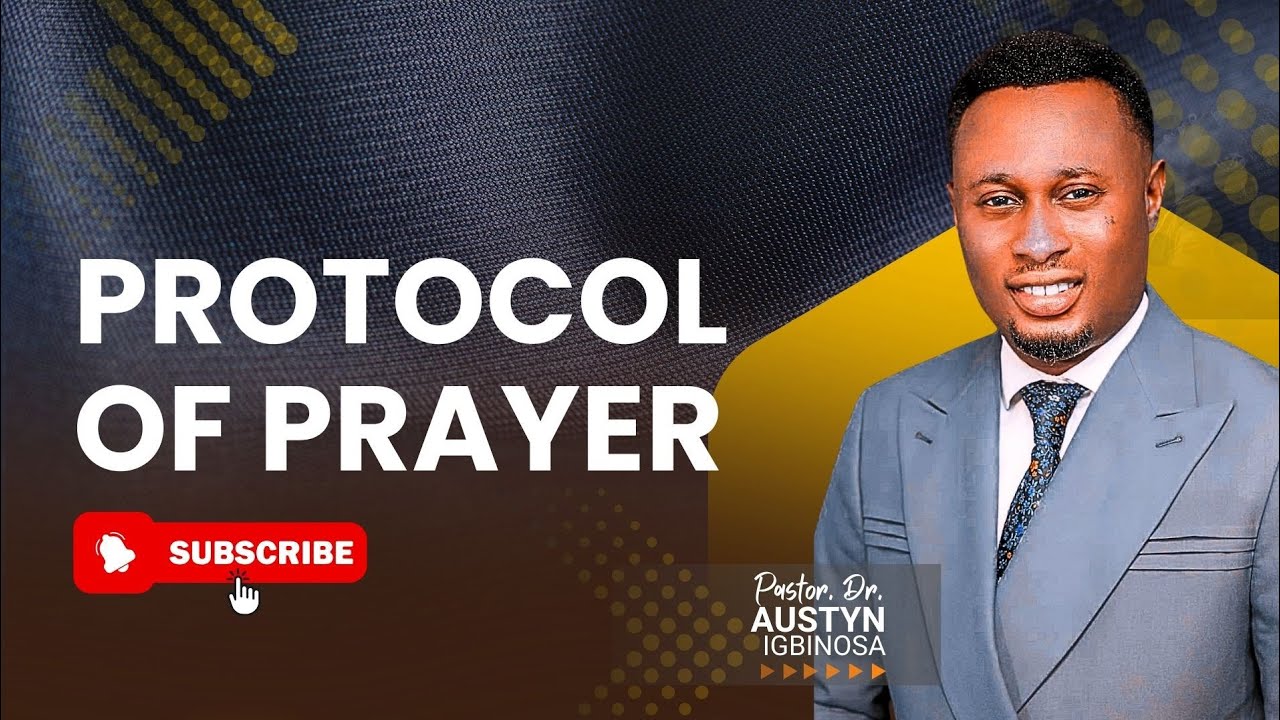 Protocols of Prayer || Pastor Austyn Igbinosa 