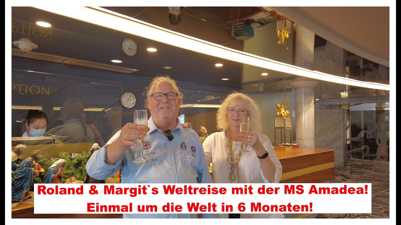 Roland & Margit`s Weltreise mit der MS Amadea! Einmal um die Welt in 6 Monaten!