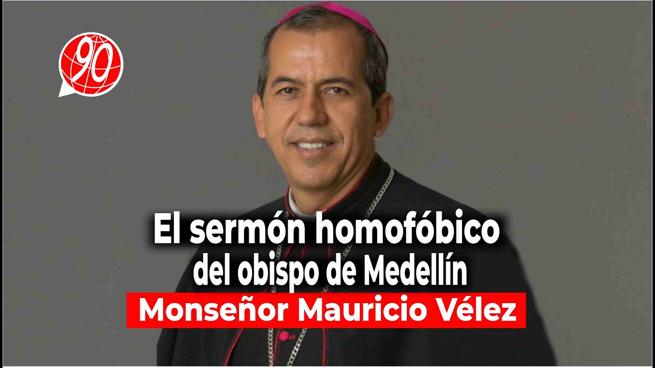 El sermón H0m0fóbic0 del obispo de Medellín Monseñor Mauricio Vélez