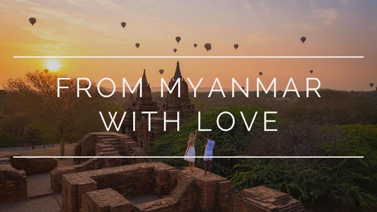 From Myanmar With Love l Short Travel Film Myanmar