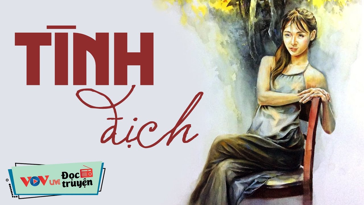 AI CŨNG TH&Iacute;CH NGHE - T&igrave;nh Địch | Đọc Truyện Đ&ecirc;m Khuya Đ&agrave;i Tiếng N&oacute;i Việt Nam VOV Ngủ Ngon Nhất