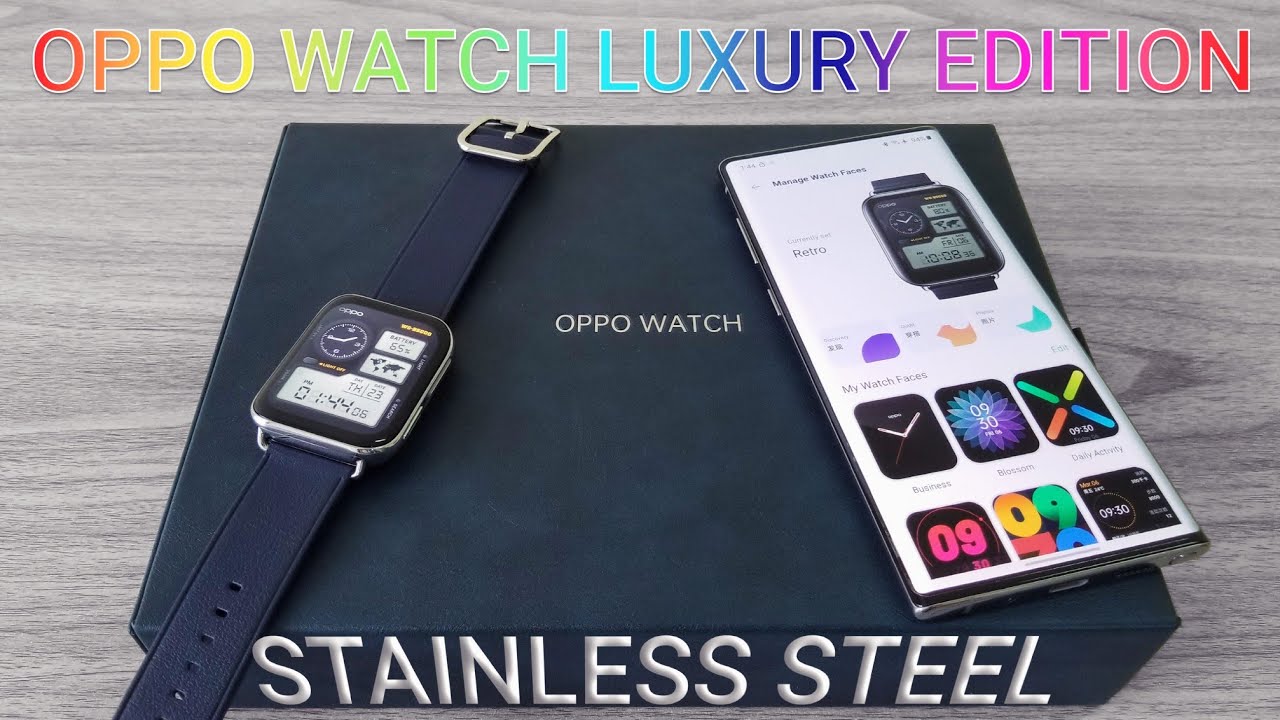 OPPO Watch Stainless Steel - Luxury Edition - Unboxing & What's New