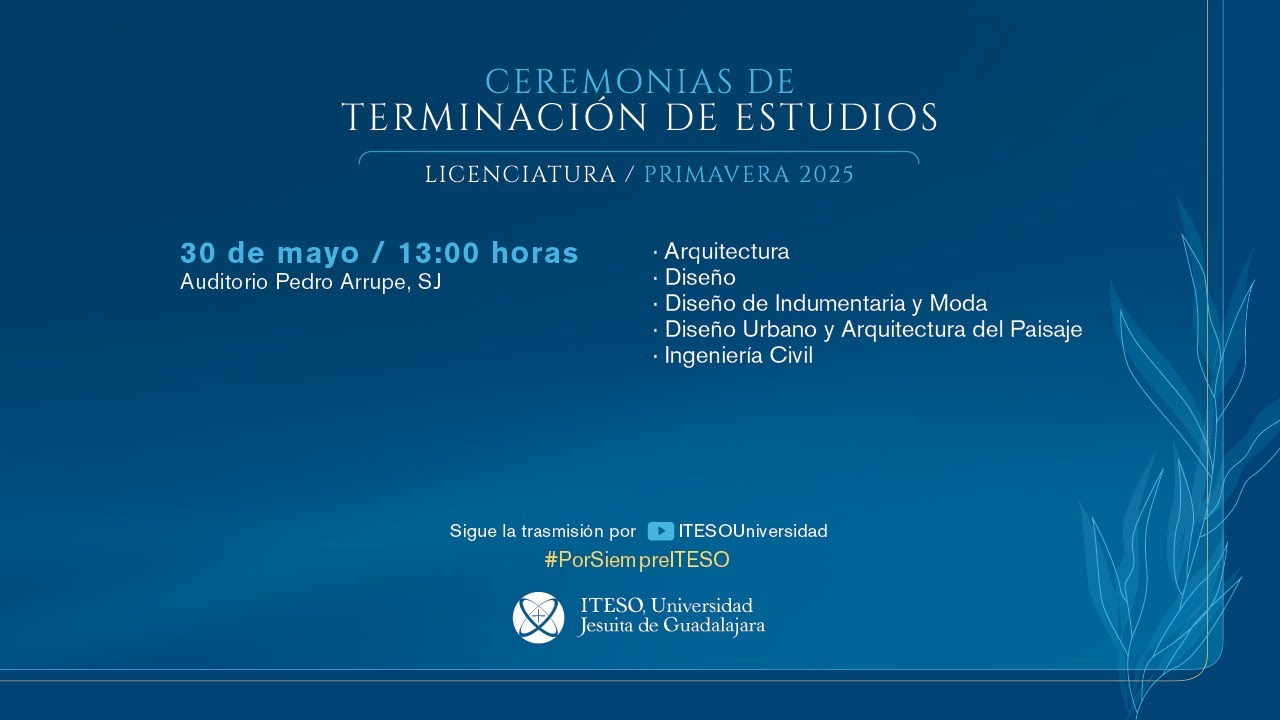 Ceremonia de Terminación de Estudios de Licenciatura. Primavera 2025.