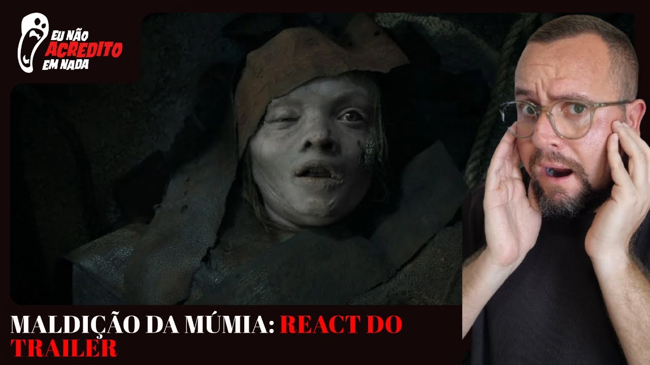 Trailer Maldição da Múmia | React, análise e teorias | Eu Não Acredito em Nada Livecast