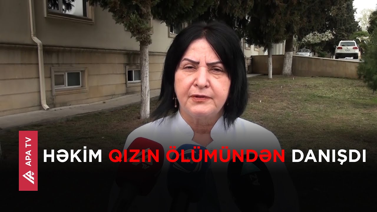 Göyçayda 19 yaşlı qız xəstəxanada niyə öldü? – APA TV