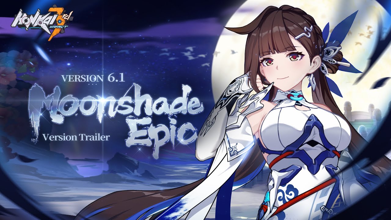 v6.1 Moonshade Epic Trailer - Honkai Impact 3rd