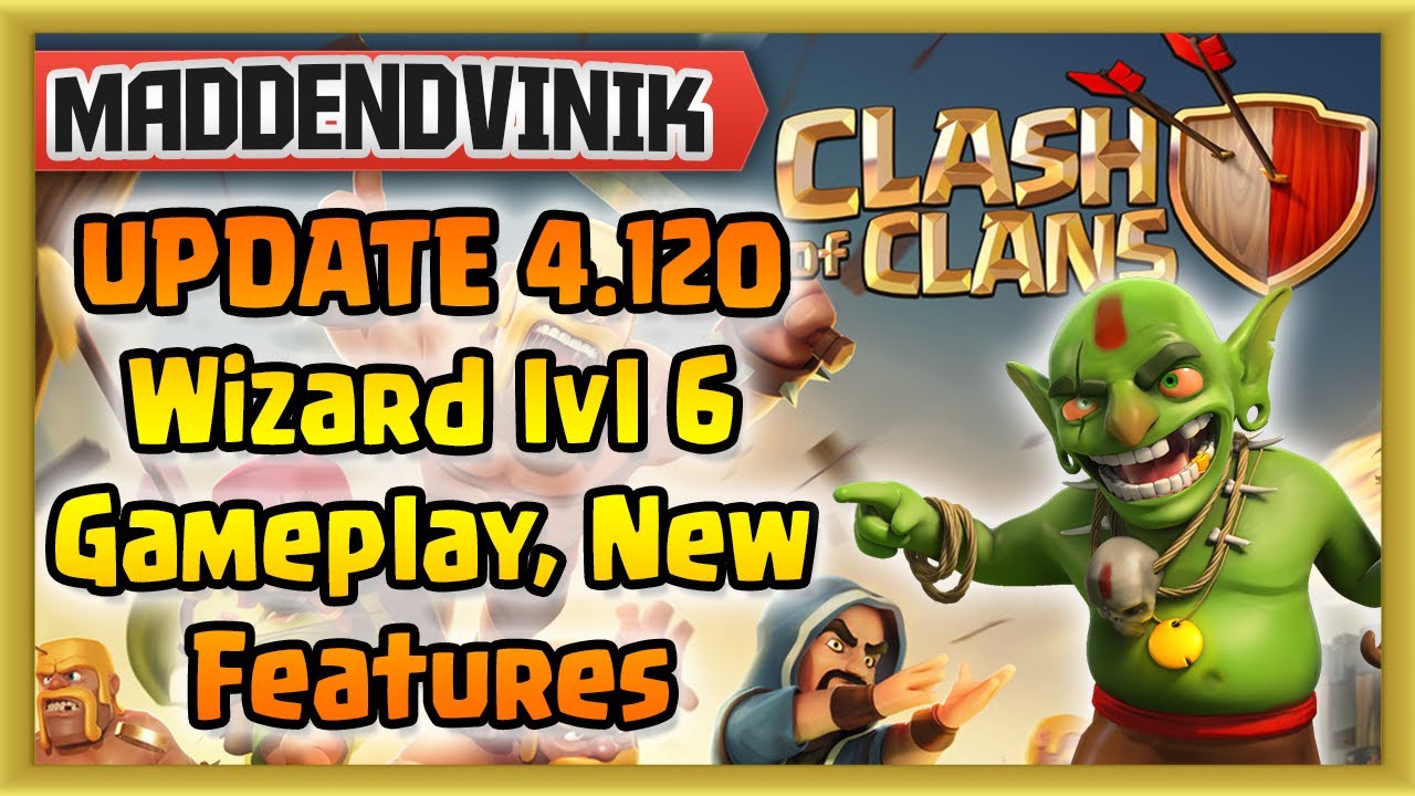 Clash of Clans - Level 6 Wizard GAMEPLAY + Update Overview, Details, and Predictions!!!