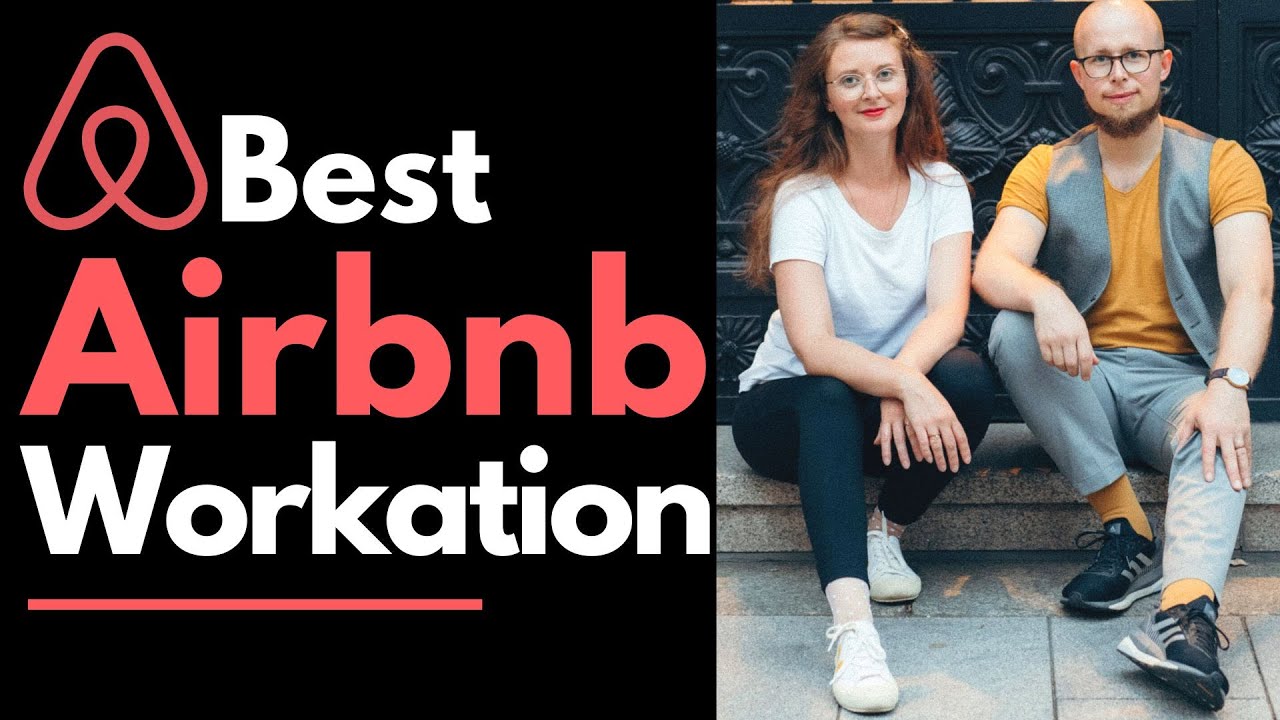 Find THE BEST Workation possible - Airbnb Style with expert tips