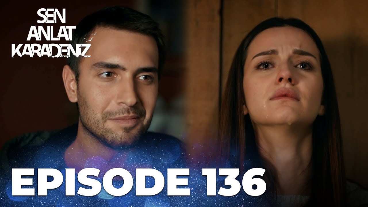 Sen Anlat Karadeniz | Lifeline - Episode 136