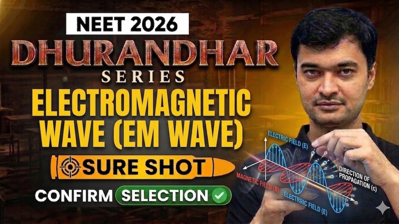 NEET 2026: Physics Dhurandhar Series | Em Wave | NEET 2026 Physics High Weightage Chapters