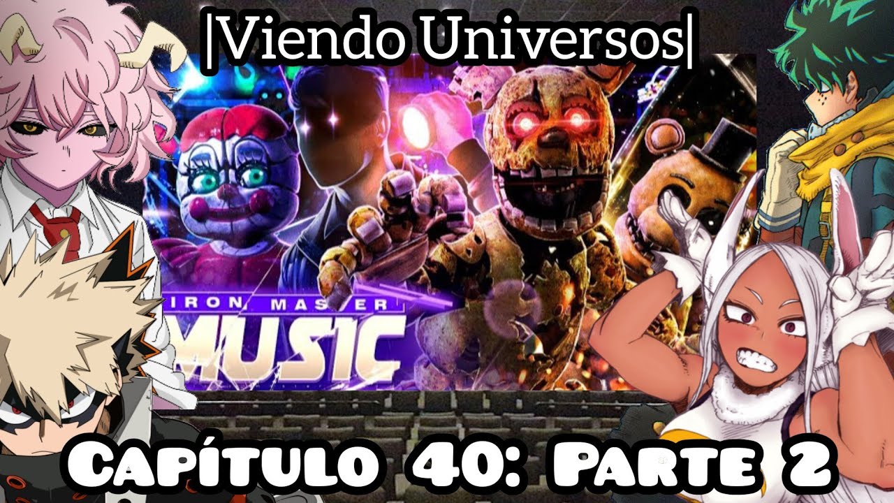 BNHA Viendo Universos| Capítulo 40: Parte 2 | AFTON FAMILY  | FIVE NIGHTS AT FREDDY'S