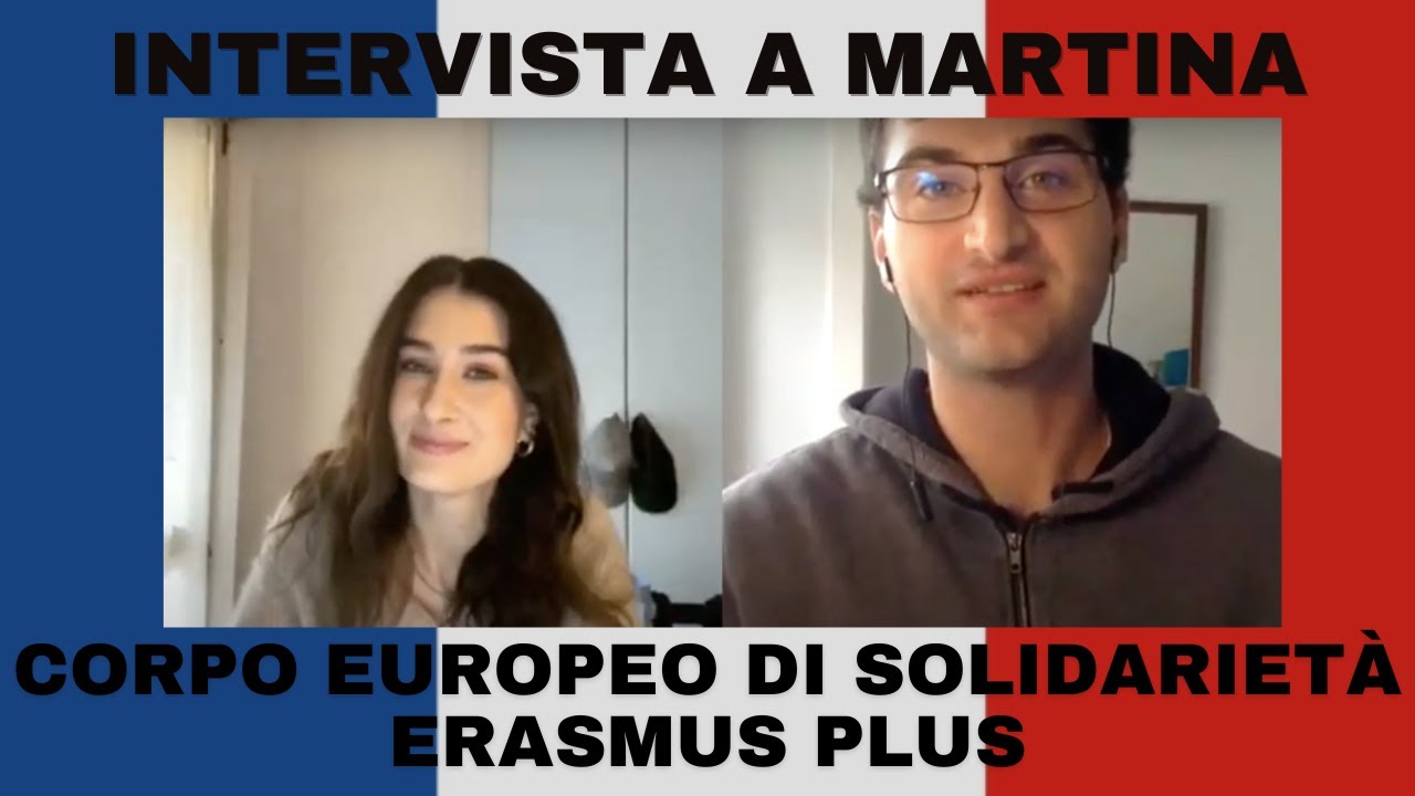 Volontariato Corpo Europeo di Solidarietà in FRANCIA - Intervista Ex Volontaria Martina Erasmus Plus