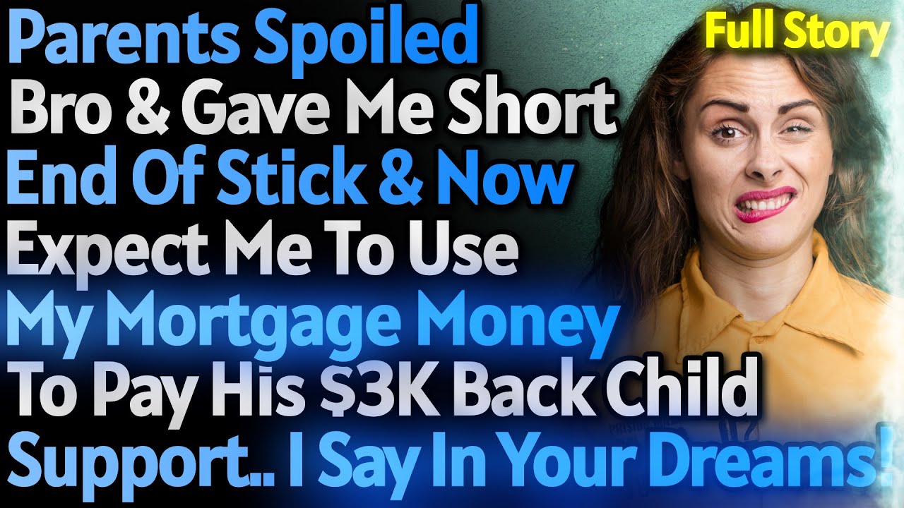 Parents Spoiled Bro & Now Expects My Mortgage Money To Bail Him Out!