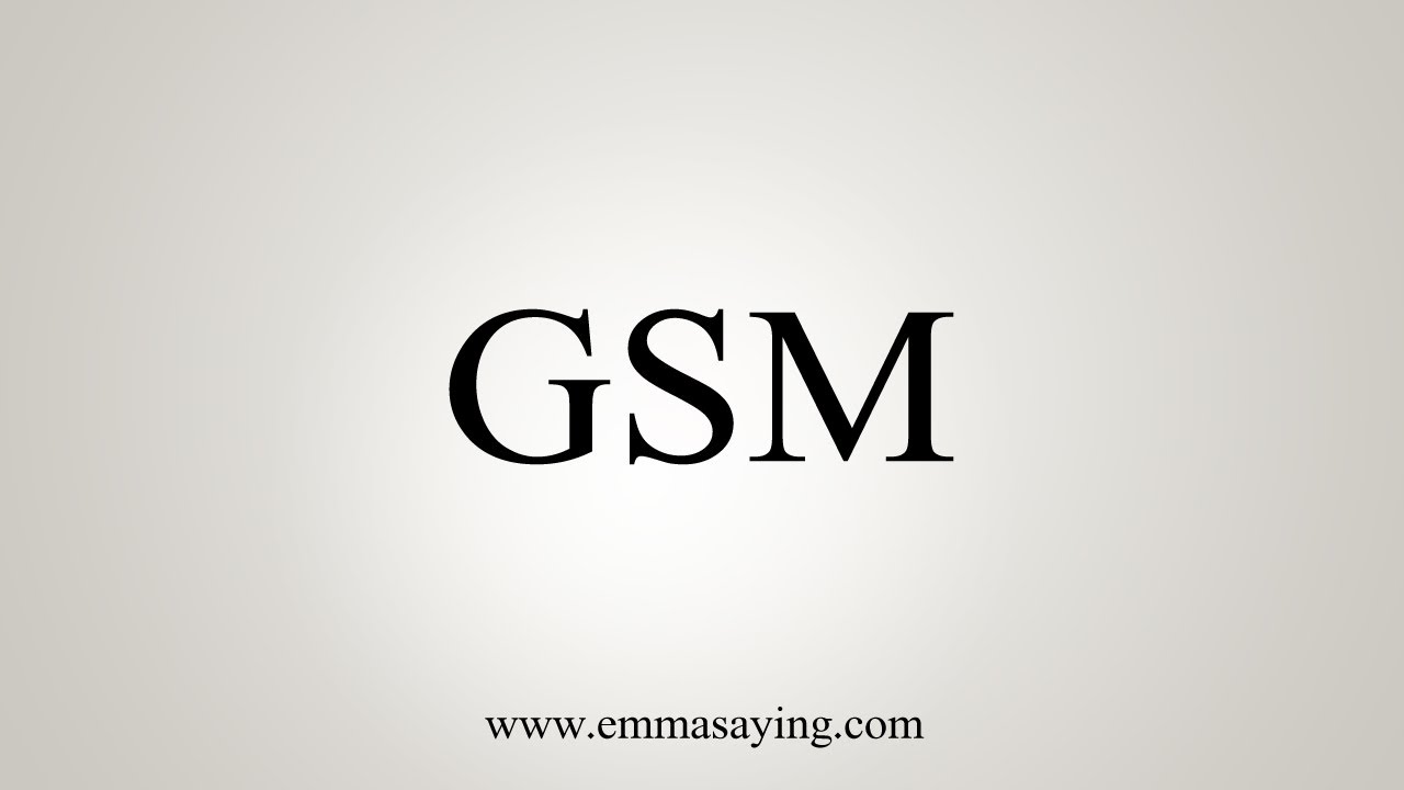 How To Say GSM