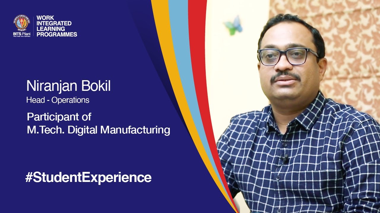 Student Speak | Niranjan Bokil on Studying M.Tech. Digital Manufacturing at BITS WILP