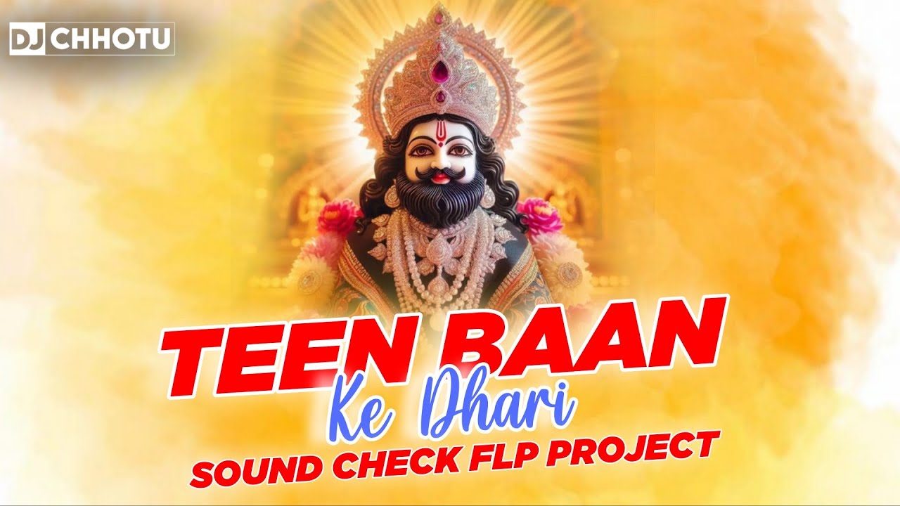 तीन बाण के धारी | Sound Check FLP Project | हमिंग वाइब्रेशन 