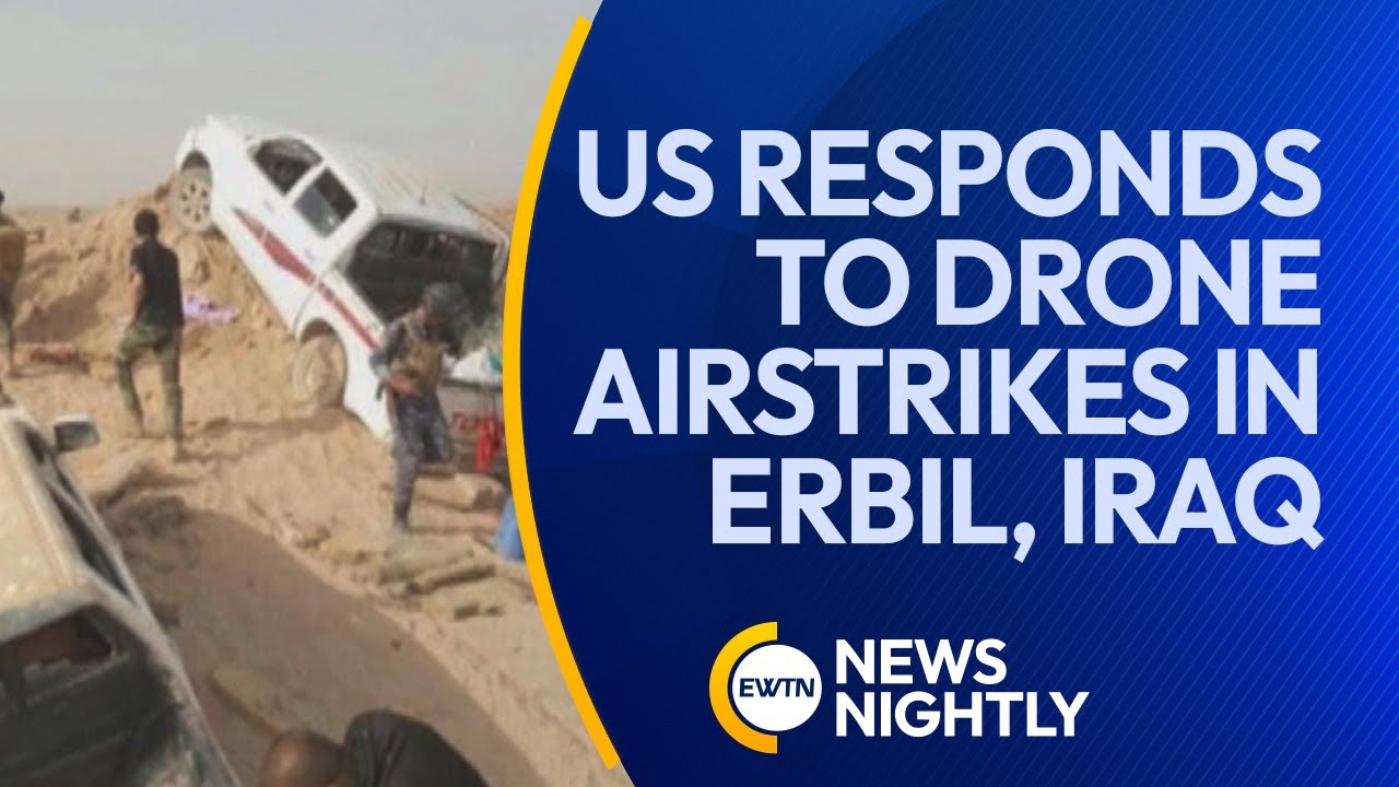US Responds to Drone Airstrikes on its Troops in Erbil, Iraq | EWTN News Nightly