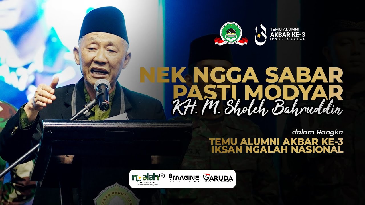 (Nek ngga Sabar, pasti Modyar) Mbah KH. M. Sholeh Bahruddin - Temu Alumni Akbar ke-3 IKSAN NGALAH