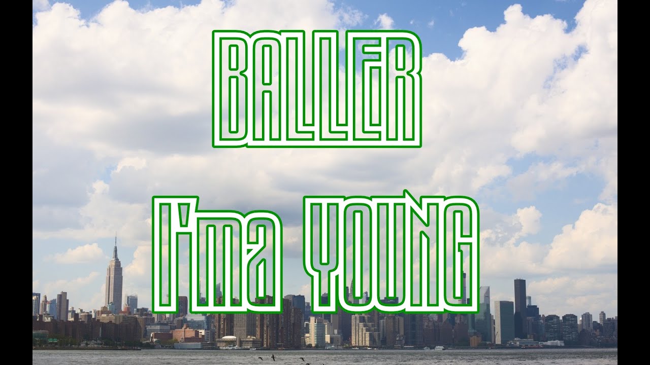 BALLER - I' ma YOUNG (PART2)