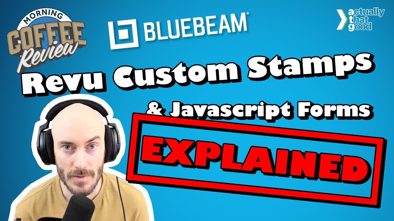 Revu Custom Stamps Explained, JavaScript Forms, Limitations & Workarounds | Morning Coffee Review