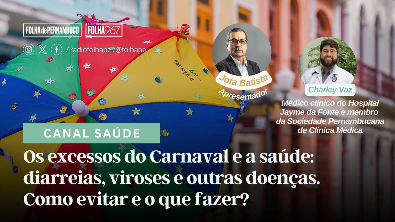 CANAL SA&Uacute;DE | OS EXCESSOS DO CARNAVAL E A SA&Uacute;DE: DIARREIAS, VIROSES E OUTRAS DOEN&Ccedil;AS. COMO EVITAR?