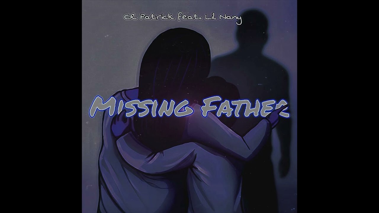 CR Patrick -MISSING TO FHATER feat. Lil nany mr 