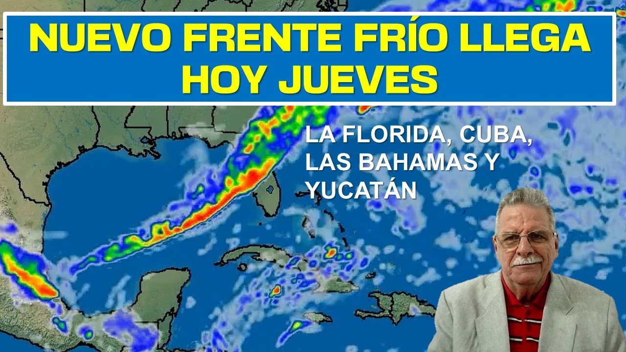 NUEVO FRENTE FRÍO MAÑANA EN LA FLORIDA, BAHAMAS, CUBA Y YUCATÁN