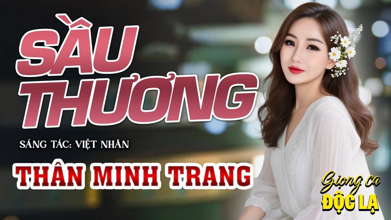 SẦU THƯƠNG - Thân Minh Trang (Giọng ca Đa Thể Loại) |Nhạc hot tiktok nhất hiện nay.
