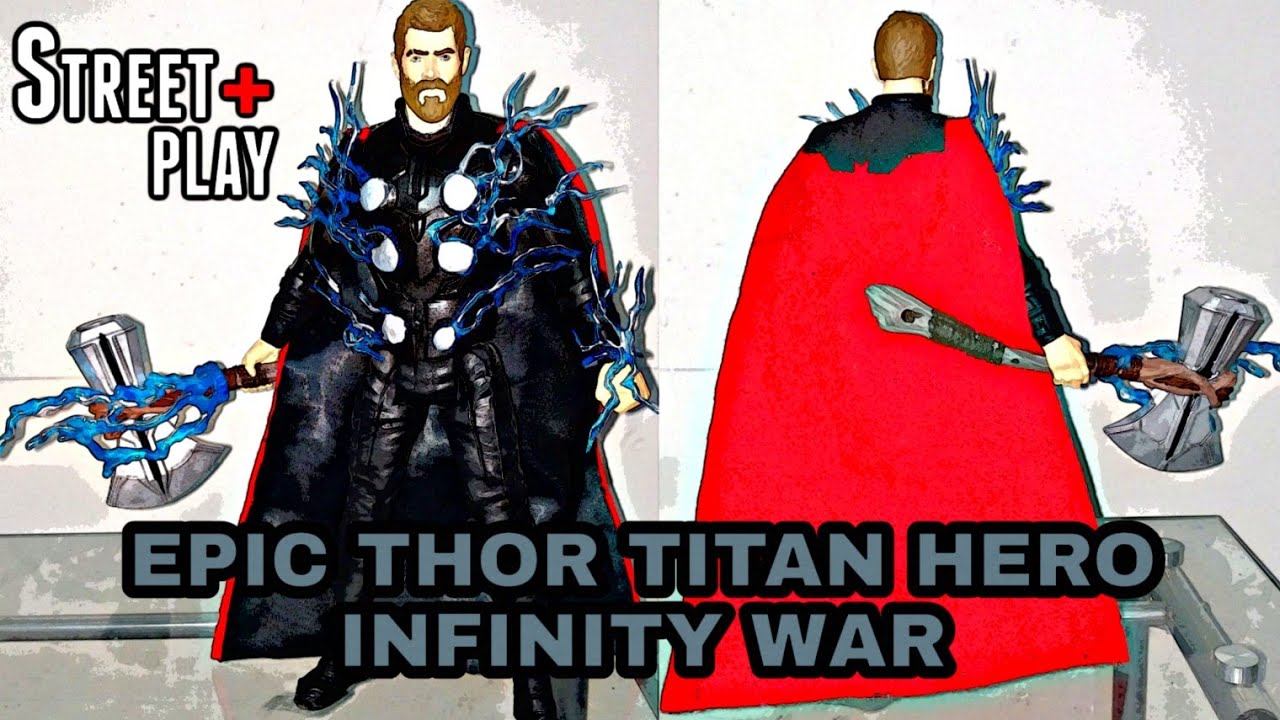 THOR EPICO / TITAN HERO SERIES / INFINITY WAR / STREET PLAY