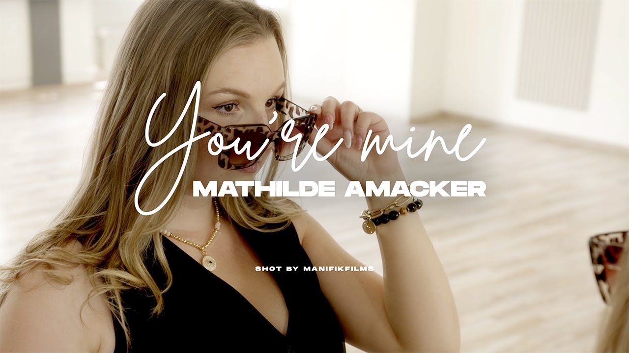 Mathilde Amacker  - You're mine (Official Video)