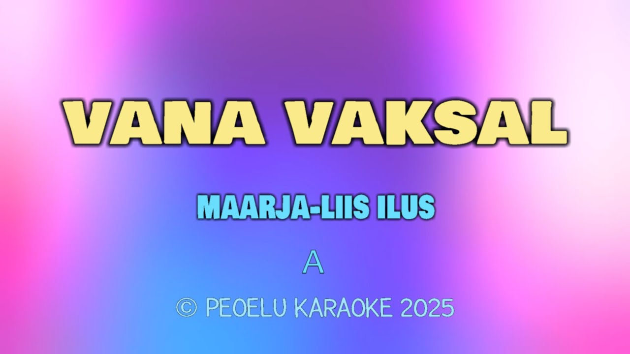 Vana vaksal - Maarja Liis Ilus (karaoke)