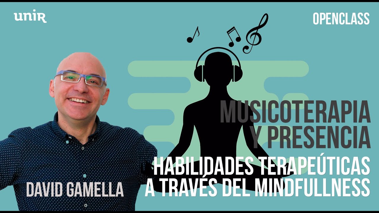 Habilidades terapéuticas de la Musicoterapia y Mindfulness | #UNIRmúsica